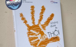 "Không được thì…thôi" với những bài học cuộc sống đầy cảm hứng