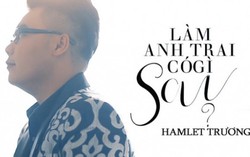 Hamlet Trương kể chuyện “anh trai mưa” trong MV mới