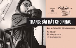 'Trang: Bài hát cho nhau' là concert đầu tiên của nữ ca sĩ cá tính