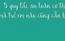 5 quy tắc an toàn cơ thể cần trang bị cho trẻ em