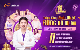 Top dịch vụ thẩm mỹ giá cực sốc nhân dịp sinh nhật 11 năm Dr Hoàng Tuấn