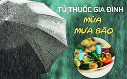 5 loại thuốc mùa mưa bão cần có trong tủ thuốc gia đình