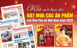 Kính mời bạn đọc đặt mua các ấn phẩm của Báo Phụ nữ Việt Nam năm 2023