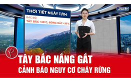 Bản tin thời tiết ngày 11/4: Nắng gắt kéo dài, Tây Bắc chạm 38 độ C