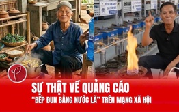 Sự thật về quảng cáo "bếp đun bằng nước lã" trên mạng xã hội