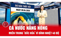 Bản tin thời tiết ngày 9/4: Cả nước nắng nóng, miền Trung chạm ngưỡng 40 độ