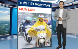 Bản tin thời tiết ngày 20/5: Mưa lớn bao trùm Bắc Bộ, nhiều nơi lượng mưa trên 300mm