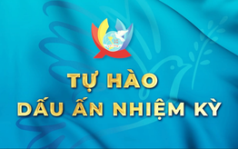 Tự hào dấu ấn nhiệm kỳ
