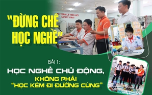 Học nghề chủ động, không phải “học kém đi đường cùng”