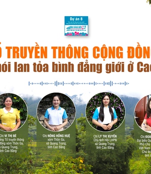 Podcast: Tổ truyền thông cộng đồng - Tiếng nói lan tỏa bình đẳng giới ở Cao Bằng