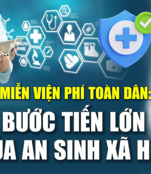 Miễn viện phí toàn dân: Bước tiến lớn của an sinh xã hội