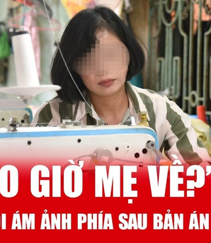 "Bao giờ mẹ về?" - câu hỏi ám ảnh phía sau bản án 20 năm tù