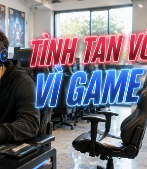 Thanh Tâm kể chuyện: Tình tan vỡ vì game
