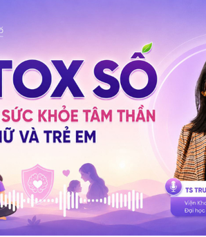 Podcast: Detox số và bảo vệ sức khỏe tâm thần cho phụ nữ, trẻ em