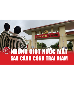 Những giọt nước mắt sau cánh cổng trại giam