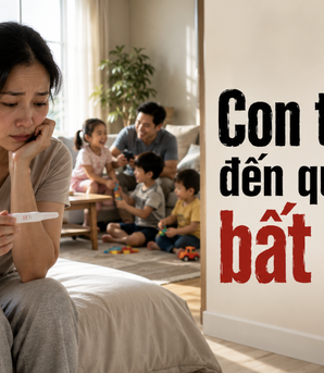 Thanh Tâm kể chuyện: Con thứ tư đến quá bất ngờ