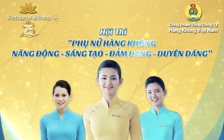 Livestream Chung kết cuộc thi "Phụ nữ Hàng không Năng động - Sáng tạo - Đảm đang - Duyên dáng"