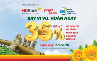 Hoàn 36% giá trị giao dịch khi đặt vé máy bay Vietjet và thanh toán qua HDBank eBanking