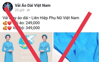Fanpage sử dụng logo, bộ nhận diện của Hội LHPN Việt Nam để bán áo dài là trái pháp luật
