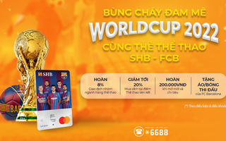 Bùng cháy đam mê World Cup 2022 cùng thẻ thể thao SHB - FCB Mastercard