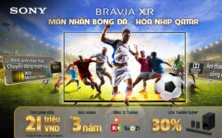 "Mãn nhãn bóng đá - hòa nhịp Qatar" với khuyến mãi hấp dẫn khi mua TV Sony Bravia