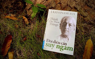 Lời giải đáp về cuộc sống từ nhà tư tưởng Krishnamurti
