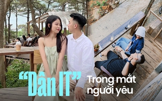 Những trải nghiệm với người yêu làm IT 