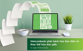 Từ 1/4: Vietcombank phát hành hóa đơn điện tử thay hóa đơn giấy