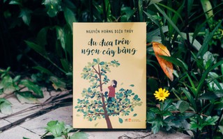 Hoài niệm tuổi thơ với “Đu đưa trên ngọn cây bàng”