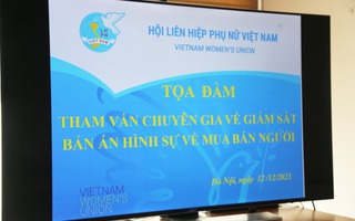 Hội LHPN Việt Nam tổ chức tọa đàm tham vấn chuyên gia về bản án hình sự mua bán người