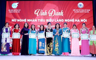 Vinh danh 10 nữ nghệ nhân tiêu biểu làng nghề Hà Nội