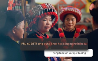 Phụ nữ dân tộc thiểu số ứng dụng khoa học công nghệ để nâng tầm sản vật quê hương