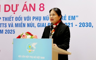 Chủ tịch Hội LHPN Việt Nam: Dự án 8 không được để "lọt" đối tượng cần hỗ trợ