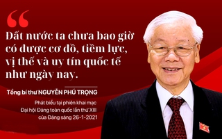 "Đất nước ta chưa bao giờ có được cơ đồ, tiềm lực, vị thế và uy tín quốc tế như ngày nay"