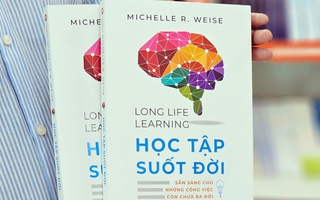 "Học tập suốt đời" - Triết lý xuyên suốt mọi thời đại