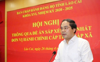 Lào Cai: Thông qua Đề án sắp xếp, hợp nhất đơn vị hành chính cấp tỉnh, cấp xã