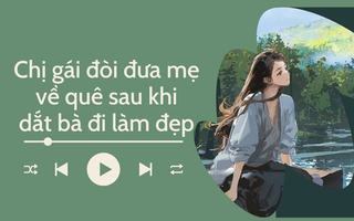 Audio: Mẹ bật khóc khi biết lý do con gái đòi đưa về quê sau khi dắt bà đi làm đẹp