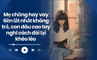 Audio: Trả tiền mua hàng qua mạng cho mẹ chồng quá nhiều, con dâu nghĩ cách từ chối khéo