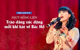 Đón xem "Những người kể sử" - NSƯT Hồng Liên: Trào dâng xúc động mỗi khi hát về Bác Hồ