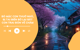 Audio: Bỏ mặc con trai từ nhỏ, khi bị tai biến bố lại bắt con đón về chăm