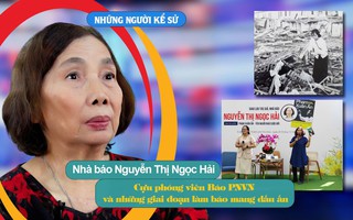 Những người Kể sử: Cựu phóng viên Báo PNVN và những giai đoạn làm báo mang dấu ấn
