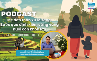 Podcast: Mẹ đơn thân xứ Mường bước qua định kiến, vững vàng nuôi con khôn lớn