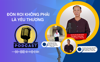 Podcast: Đòn roi không phải là yêu thương
