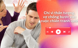 Audio: Chỉ vì thần tượng, vợ chồng bước vào  "chiến tranh lạnh"