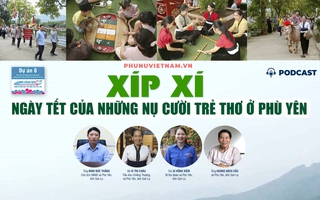 Podcast: Xíp Xí - ngày Tết của những nụ cười trẻ thơ ở Phù Yên