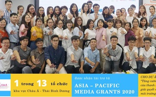 Đại diện duy nhất của Việt Nam góp mặt cùng 12 tổ chức trong khu vực Châu Á - Thái Bình Dương nhận tài trợ của Asia - Pacific Media Grants 2020