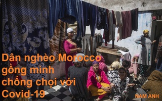 Dân nghèo Morocco gồng mình chống chọi với Covid-19