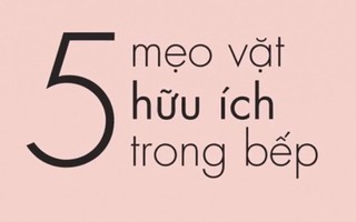 5 mẹo vặt hữu ích bạn không nên bỏ qua 