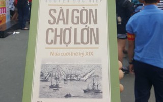 Thêm một cuốn sách viết về Sài Gòn - Chợ Lớn nửa cuối thế kỷ XIX