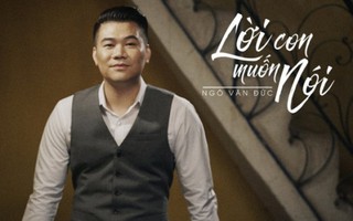 Sao Mai Ngô Đức làm MV “Lời con muốn nói” tặng mẹ 